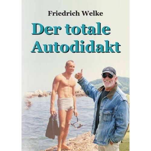 Der totale Autodidakt - Friedrich Welke, Kartoniert (TB)