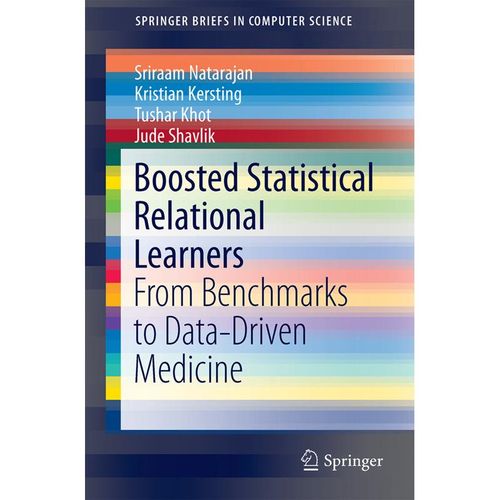 Boosted Statistical Relational Learners - Sriraam Natarajan, Kristian Kersting, Tushar Khot, Jude Shavlik, Kartoniert (TB)