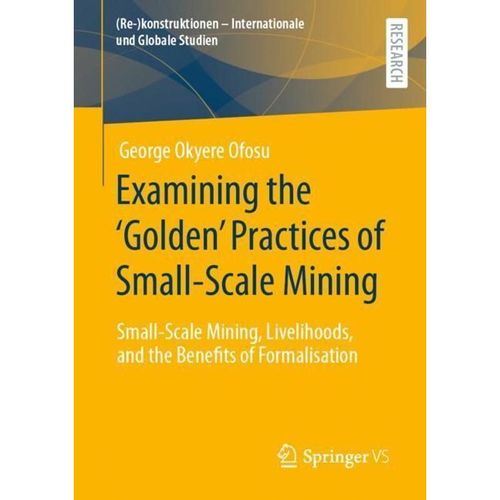 Examining the 'Golden' Practices of Small-Scale Mining - George Okyere Ofosu, Kartoniert (TB)