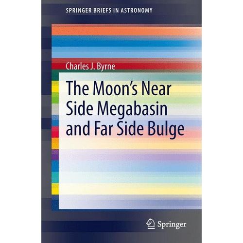 The Moon's Near Side Megabasin and Far Side Bulge - Charles Byrne, Kartoniert (TB)