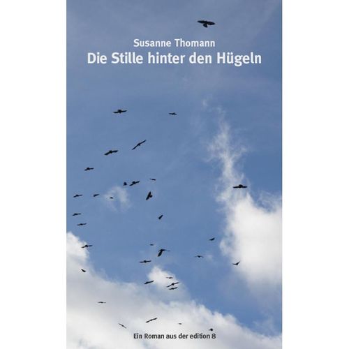 Die Stille hinter den Hügeln - Susanne Thomann, Gebunden