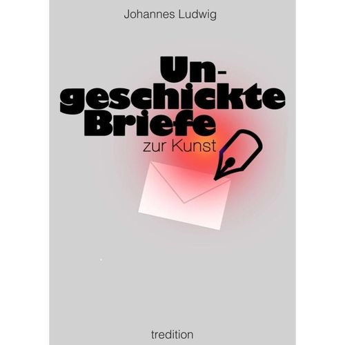 Ungeschickte Briefe - Johannes Ludwig, Kartoniert (TB)