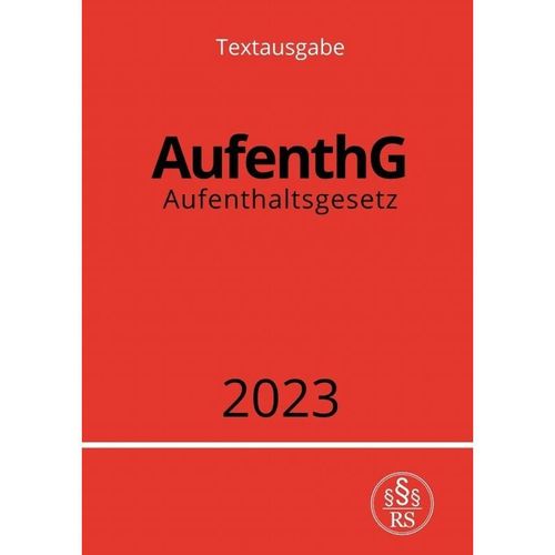 Aufenthaltsgesetz - AufenthG 2023 - Ronny Studier, Kartoniert (TB)