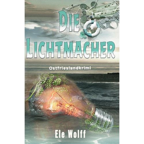 Die Lichtmacher - Ele Wolff, Kartoniert (TB)