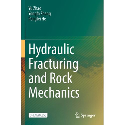 Hydraulic Fracturing and Rock Mechanics - Yu Zhao, Yongfa Zhang, Pengfei He, Kartoniert (TB)