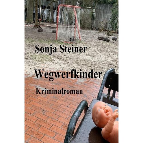 Wegwerfkinder - Sonja Steiner, Kartoniert (TB)