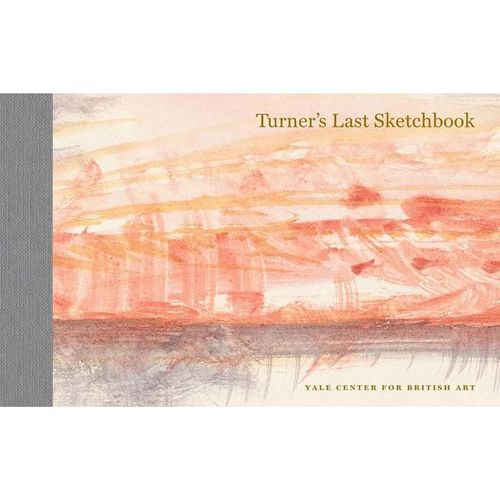 Turner's Last Sketchbook - J. M. W. Turner, Gebunden