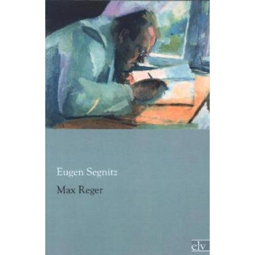 Max Reger - Eugen Segnitz, Kartoniert (TB)
