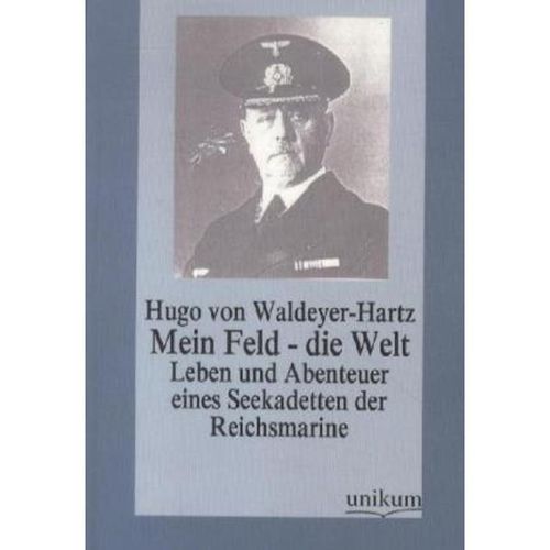Mein Feld - die Welt - Hugo von Waldeyer-Hartz, Kartoniert (TB)