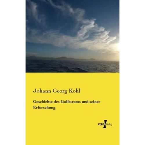 Geschichte des Golfstroms und seiner Erforschung - Johann G. Kohl, Kartoniert (TB)