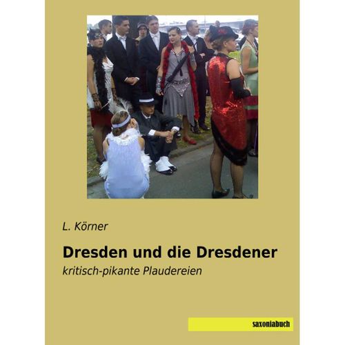 Dresden und die Dresdener - L. Körner, Kartoniert (TB)