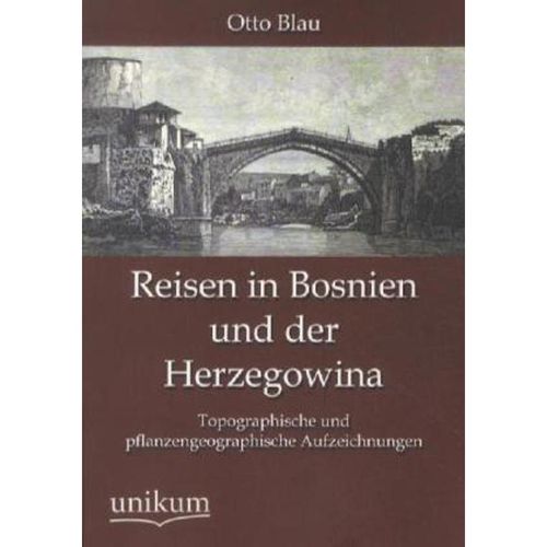 Reisen in Bosnien und der Herzegowina - Otto Blau, Kartoniert (TB)