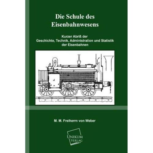 Die Schule des Eisenbahnwesens - Max Maria von Weber, Kartoniert (TB)