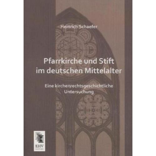 Pfarrkirche und Stift im deutschen Mittelalter - Heinrich Schaefer, Kartoniert (TB)