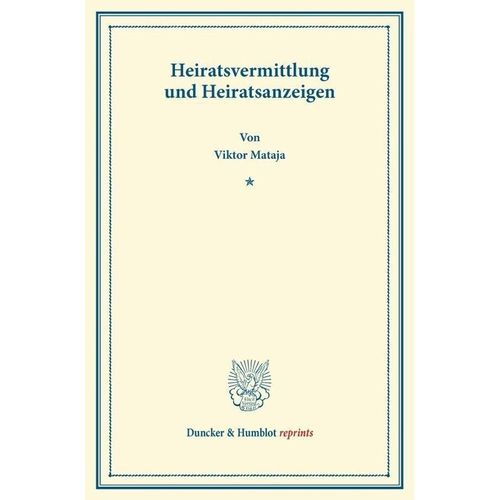Duncker & Humblot reprints / Heiratsvermittlung und Heiratsanzeigen. - Viktor Mataja, Kartoniert (TB)