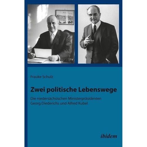 Zwei politische Lebenswege. Die niedersächsischen Ministerpräsidenten Georg Diederichs und Alfred Kubel - Frauke Schulz, Kartoniert (TB)