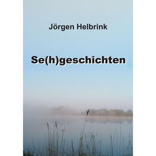 Se(h)geschichten - Jörgen Helbrink, Kartoniert (TB)