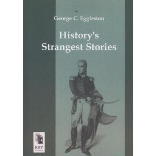 History's Strangest Stories - George C. Eggleston, Kartoniert (TB)
