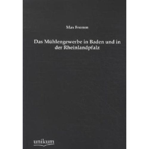 Das Mühlengewerbe in Baden und in der Rheinlandpfalz - Max Fromm, Kartoniert (TB)