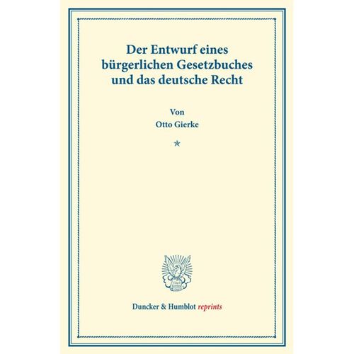 Der Entwurf eines bürgerlichen Gesetzbuchs und das deutsche Recht. - Otto von Gierke, Kartoniert (TB)