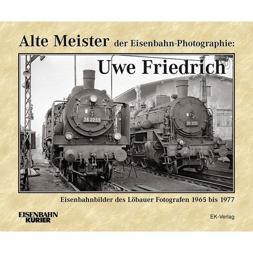 Alte Meister der Eisenbahn-Photographie: Uwe Friedrich - Dietmar Schlegel, Gebunden