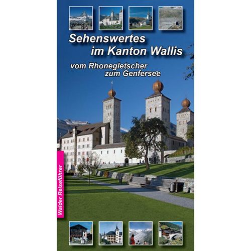 Sehenswertes im Kanton Wallis - Achim Walder, Ingrid Walder, Kartoniert (TB)