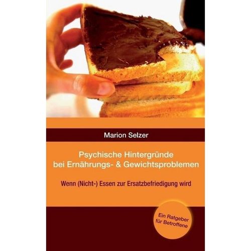 Psychische Hintergründe bei Ernährungs- und Gewichtsproblemen - Marion Selzer, Kartoniert (TB)
