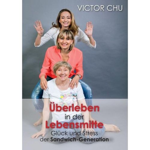 ÜBERLEBEN IN DER LEBENSMITTE - Victor Chu, Kartoniert (TB)