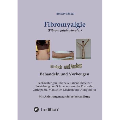 Fibromyalgie (Fibromyalgia simplex) einfach und anders behandeln und vorbeugen - Anselm Model, Kartoniert (TB)