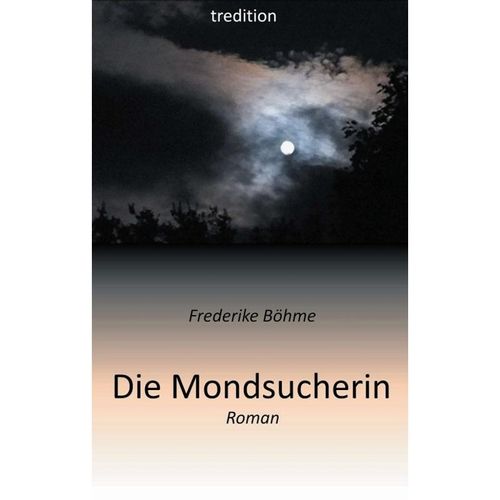 Die Mondsucherin - Frederike Böhme, Kartoniert (TB)