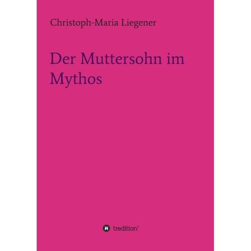 Der Muttersohn im Mythos - Christoph-Maria Liegener, Kartoniert (TB)