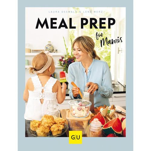 Meal Prep für Mamis - Laura Osswald, Lena Merz, Kartoniert (TB)