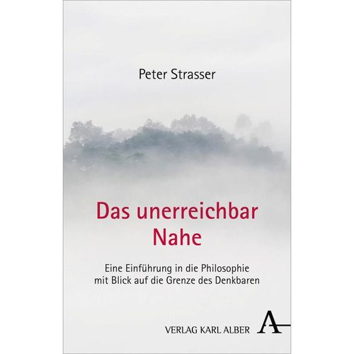 Das unerreichbar Nahe - Peter Strasser, Gebunden