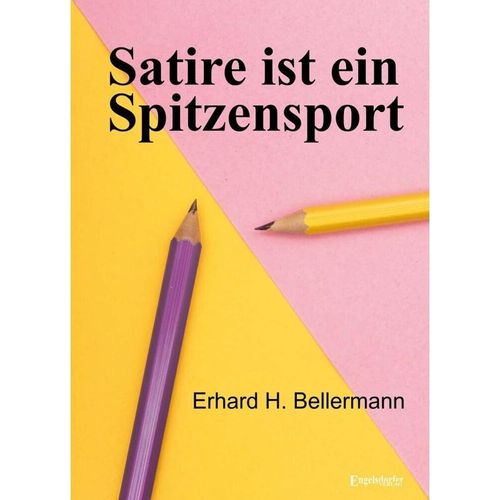 Satire ist ein Spitzensport - Erhard H. Bellermann, Kartoniert (TB)