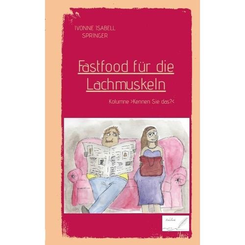 Fastfood für die Lachmuskeln - Ivonne Isabell Springer, Kartoniert (TB)