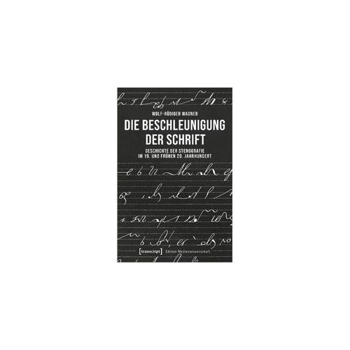 Die Beschleunigung Der Schrift - Wolf-Rüdiger Wagner Kartoniert (TB)