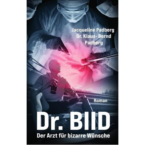 Dr. BIID - Jacqueline Padberg, Klaus-Bernd Padberg, Kartoniert (TB)