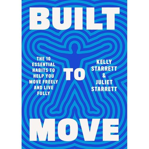 Built to Move - Kelly Starrett, Juliet Starrett, Gebunden