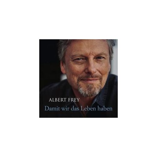 Damit Wir Das Leben Haben - Albert Frey. (CD)