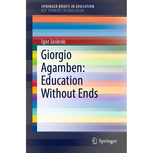Giorgio Agamben: Education Without Ends - Igor Jasinski, Kartoniert (TB)