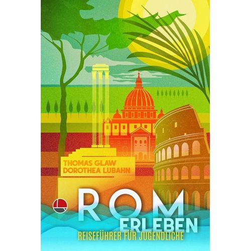 Rom erleben - Dorothea Lubahn, Thomas Michael Glaw, Taschenbuch