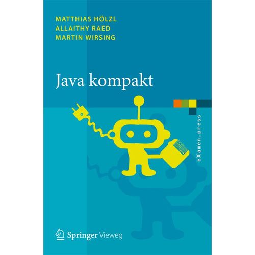 Java kompakt - Matthias Hölzl, Allaithy Raed, Martin Wirsing, Kartoniert (TB)