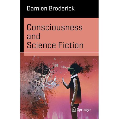 Consciousness and Science Fiction - Damien Broderick, Kartoniert (TB)
