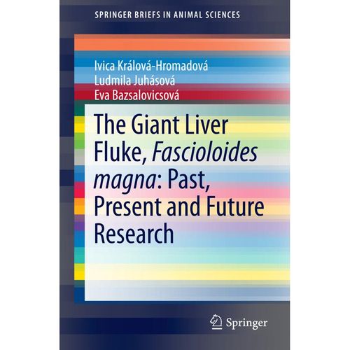 The Giant Liver Fluke, Fascioloides magna: Past, Present and Future Research - Ivica Králová-Hromadová, L'udmila Zvijáková, Eva Bazsalovicsová, Kartoniert (TB)