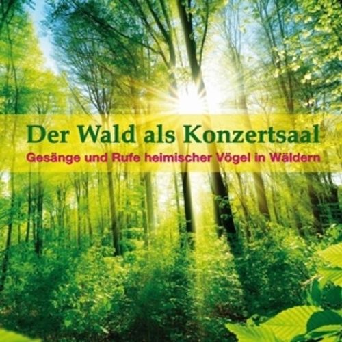 Der Wald Als Konzertsaal - Tierstimmen, Naturgeräusche. (CD)
