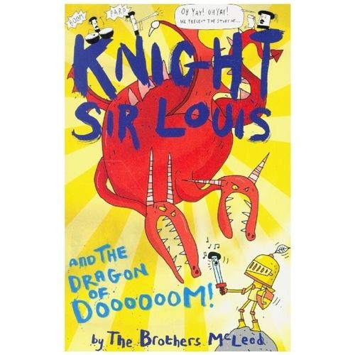 Knight Sir Louis and the Dragon of Doooooom! - Myles McLeod, Greg McLeod, Kartoniert (TB)