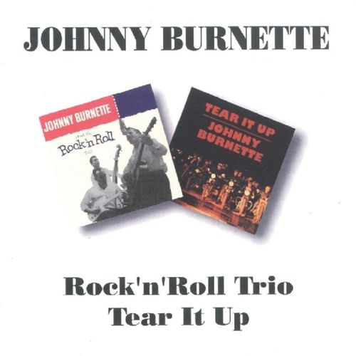 Rock'N'Roll Trio/Tear It Up - Johnny Burnette. (CD)