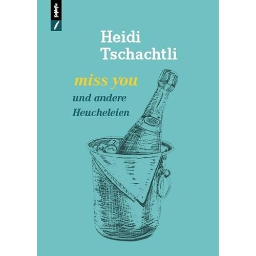 miss you und andere Heucheleien - Heidi TSCHACHTLI, Gebunden