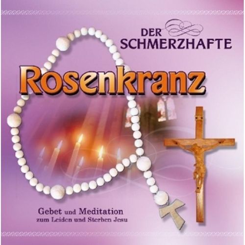 Der Schmerzhafte Rosenkranz - Gebetsrunde Bad Zell. (CD)