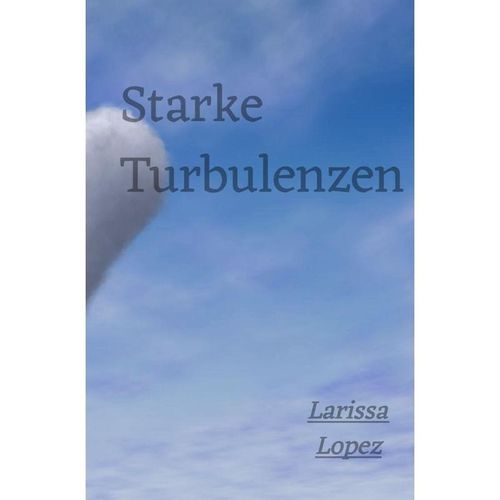 Starke Turbulenzen - Larissa Lopez- Buturak, Kartoniert (TB)